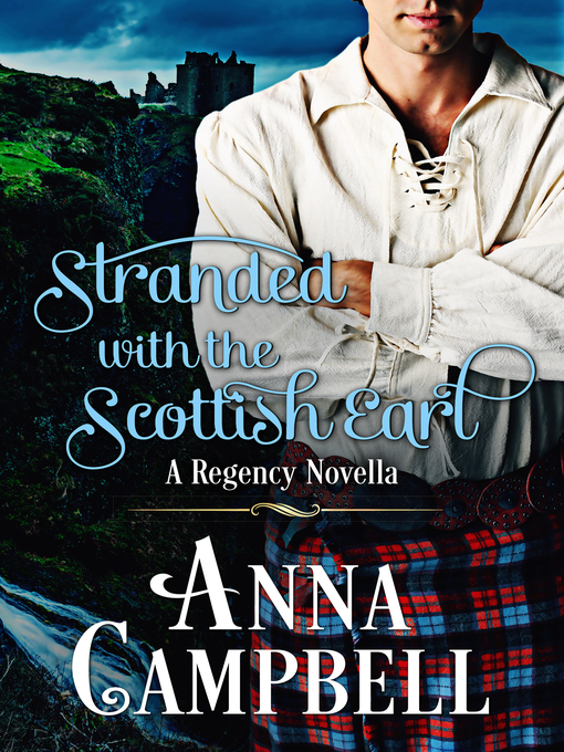 Title details for Stranded With the Scottish Earl by Anna Campbell - Available